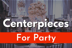 centerpieces-for-party