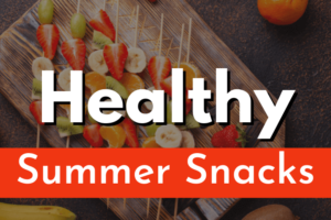 healthy-summer-snacks (1) (1)